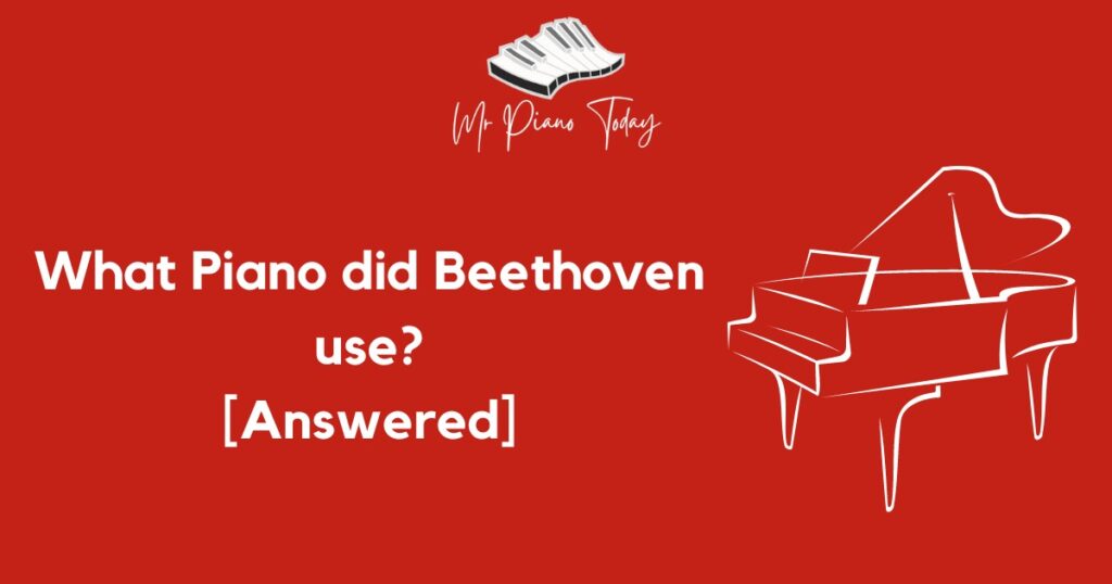 What Piano did Beethoven use?