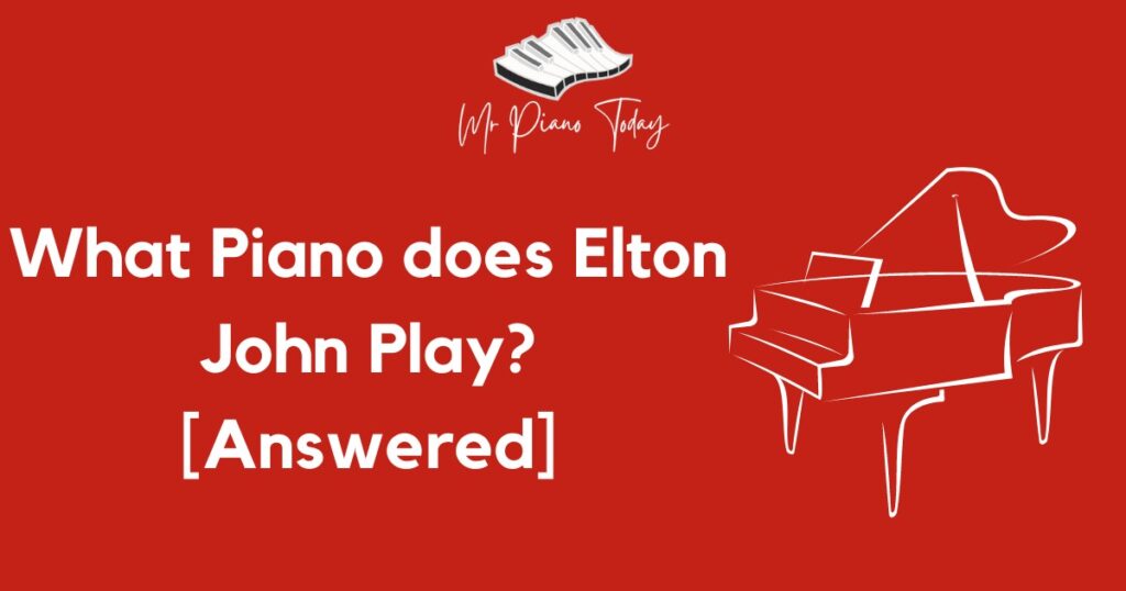 What Piano does Elton John Play?